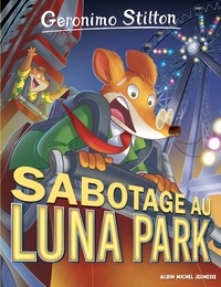 Geronimo Stilton T98 Sabotage au Luna Park