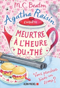 AGATHA RAISIN 37 - MEURTRE A L'HEURE DU THE - VOUS REPRENDREZ BIEN UN SCONE ?