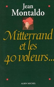 MITTERRAND ET LES 40 VOLEURS