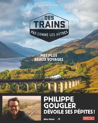 DES TRAINS PAS COMME LES AUTRES - TOME 1 (EDITION 2018) - MES PLUS BEAUX VOYAGES