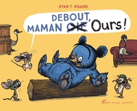 DEBOUT, MAMAN OIE OURS !