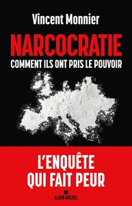 NARCOCRATIE - COMMENT ILS ONT PRIS LE POUVOIR