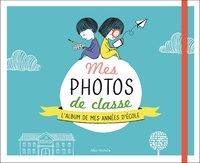 MES PHOTOS DE CLASSE - L'ALBUM DE MES ANNEES D'ECOLE