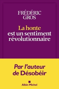 LA HONTE EST UN SENTIMENT REVOLUTIONNAIRE