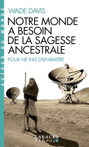 Notre monde a besoin de la sagesse ancestrale (Espaces Libres - Autour du Monde)