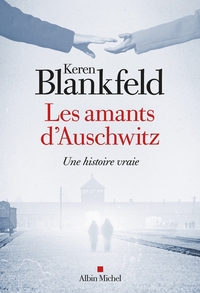 LES AMANTS D'AUSCHWITZ - UNE HISTOIRE VRAIE