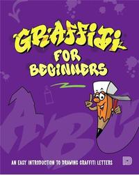 GRAFFITI FOR BEGINNERS /ANGLAIS