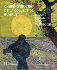 Manet, Cézanne, Monet, Van Gogh - Chefs d'oeuvre de la collection Bührle