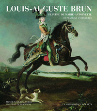 LOUIS-AUGUSTE BRUN, PEINTRE DE MARIE-ANTOINETTE. DE PRANGINS A VERSAILLES