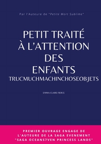 PETIT TRAITÉ À L'ATTENTION DES ENFANTS TRUCMUCHMACHINCHOSEOBJETS