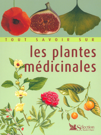Tout savoir sur les plantes médicinales