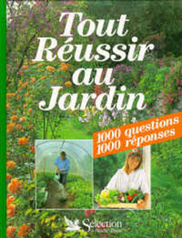 Tout réussir au jardin