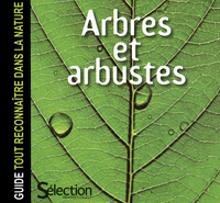 ARBRES ET ARBUSTES - GUIDE TOUT RECONNAITRE DANS LA NATURE