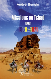 Missions au Tchad - Tome 1