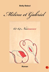 Méline et Gabriel, 62-64 Naissance