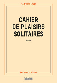 Cahier de plaisirs solitaires