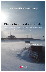 CHERCHEURS D'ETERNITE - NAISSANCE DE LA PREMIERE STATION POLAIRE