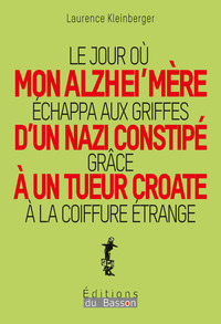 LE JOUR OU MON ALZHEI'MERE ECHAPPA AUX GRIFFES D'UN NAZI CONSTIPE GRACE A UN TUEUR CROATE