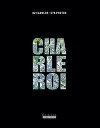 CHARLEROI : 576 PHOTOS.