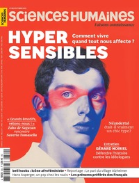 SCIENCES HUMAINES N 382 : HYPERSENSIBLES - OCTOBRE 2025 - COMMENT VIVRE QUAND TOUT NOUS AFFECTE ?