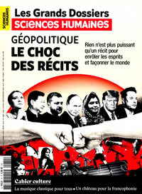 Sciences Humaines GD n°74 : Géopolitique, le choc des récits -                        Mars/Mai 2024