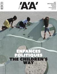 L'ARCHITECTURE D'AUJOURD'HUI N 465 : ENFANCES POLITIQUES - JUIN 2025 - THE CHILDREN'S WAY
