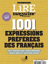HORS-SERIE LIRE MAGAZINE LITTERAIRE - 1001 EXPRESSIONS PREFEREES DES FRANCAIS - EDITION 2022