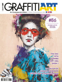 GRAFFITI ART N 86 : LE STREET ART, HIER, ICI ET DEMAIN - DECEMBRE 2025/JANVIER 2026