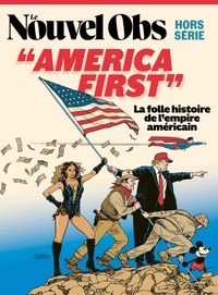 Le Nouvel Obs HS n°120 : America First - Juillet 2025