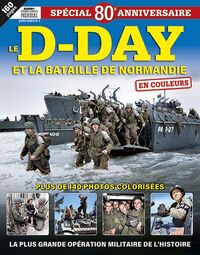 Histoire du Second conflit Mondial HS 1 : Le D-Day et la bataille de Normandie