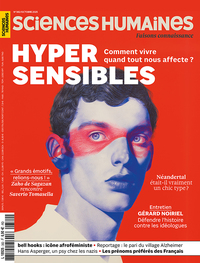 SCIENCES HUMAINES N  382 : HYPERSENSIBLES - COMMENT VIVRE QUAND TOUT NOUS AFFECTE ?