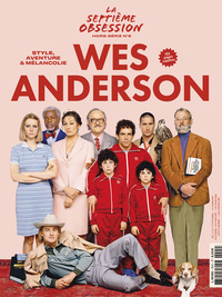 La Septième obsession HS n°5 : Wes Anderson 