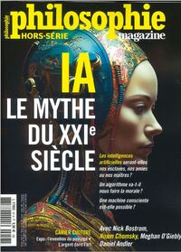 PHILOSOPHIE MAGAZINE HS N 57 : IA LE MYTHE DU XXI SIECLE - MAI 2023