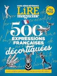 LIRE MAGAZINE HS LANGUE FRANCAISE : 500 EXPRESSIONS FRANCAISES DECORTIQUEES - AOUT 2024