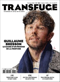 Transfuge n°185 : Guillaume Bresson - Février 2025