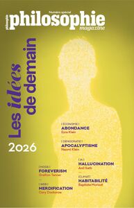 PHILOSOPHIE MAGAZINE NUMERO SPECIAL 2026 : LES IDEES DE DEMAIN