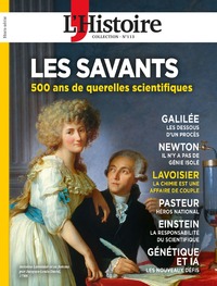 L'HISTOIRE LES COLLECTIONS N 113 : LES SAVANTS - OCTOBRE 2026 - 500 ANS DE QUERELLES SCIENTIFIQUES