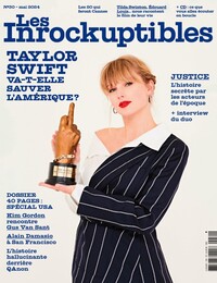 LES INROCKUPTIBLES MENSUEL N 30 : TAYLOR SWIFT VA-T-ELLE SAUVER L'AMERIQUE ? - MAI 2024