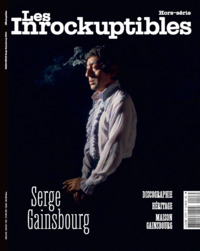 LES INROCKUPTIBLES HORS-SERIE : GAINSBOURG - MAI 2024