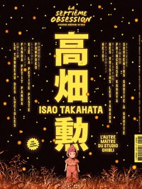 LA SEPTIEME OBSESSION HS N 24 : ISAO TAKAHATA - DECEMBRE/JANVIER 2026