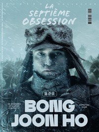 La Septième Obsession n°57 : Bong Joon Ho - Mars/Avril 2025