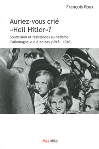 Auriez-vous crié heil Hitler ?