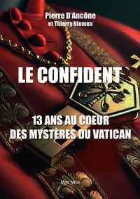 LE CONFIDENT - TREIZE ANS AU COEUR DES MYSTERES DU VATICAN