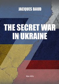 THE SECRET WAR IN UKRAINE