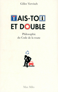 Tais toi et double ! Philosophie du code de la route