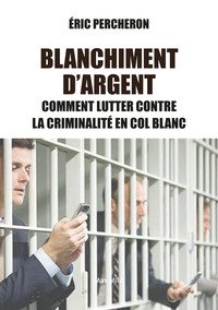 Blanchiment d'argent : la criminalité en col blanc