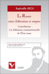LA RUSSIE ENTRE FÉDÉRATION ET EMPIRE - CONTRIBUTION À LA DÉFINITION CONSTITUTION