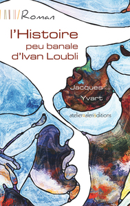 L'histoire peu banale d'Ivan Loubli