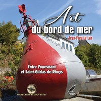 ART DU BORD DE MER - DE FOUESNANT A SAINT-GILDAS-DE-RHUYS