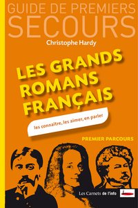 LES GRANDS ROMANS FRANCAIS. LES CONNAITRE, LES AIMER, EN PARLER